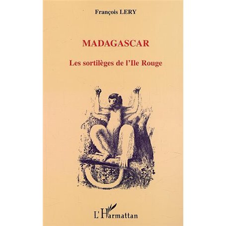 MADAGASCAR LES SORTILÈGES DE L'ILE ROUGE