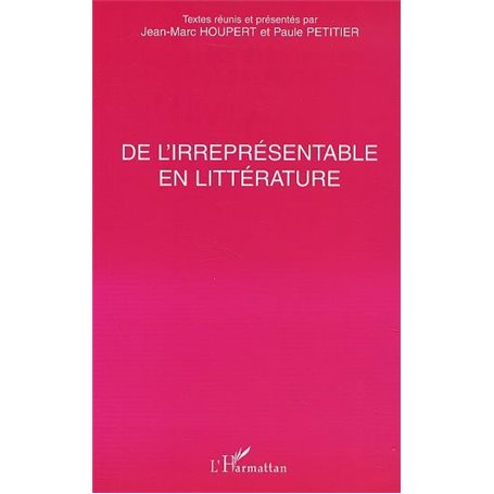DE L'IRREPRÉSENTABLE EN LITTÉRATURE