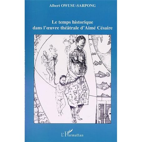 LE TEMPS HISTORIQUE DANS L'ŒUVRE THÉÂTRALE D'AIMÉ CÉSAIRE
