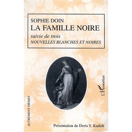 LA FAMILLE NOIRE suivie de trois NOUVELLES BLANCHES ET NOIRES
