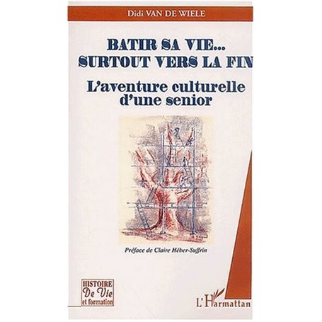 BÂTIR SA VIE… SURTOUT VERS LA FIN