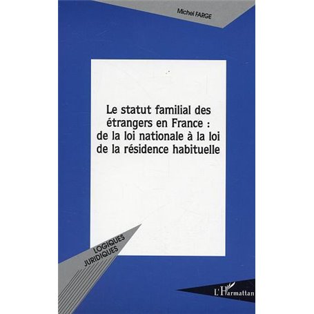 Le statut familial des étrangers en France : de la loi nationale à la loi de la résidence habituelle