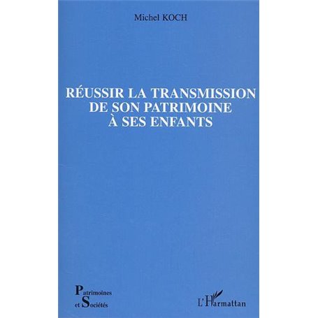 Réussir la transmission de son patrimoine à ses enfants