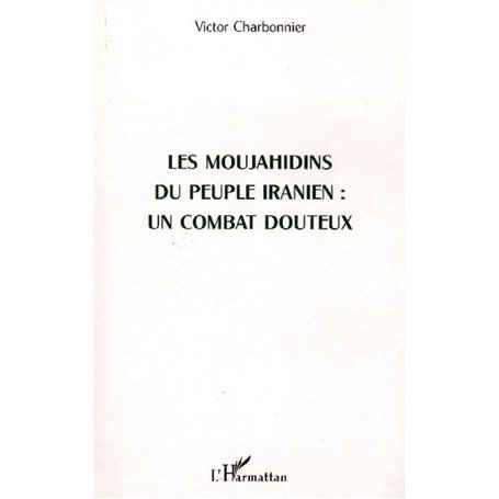 Les Moujahidins du peuple iranien : un combat douteux