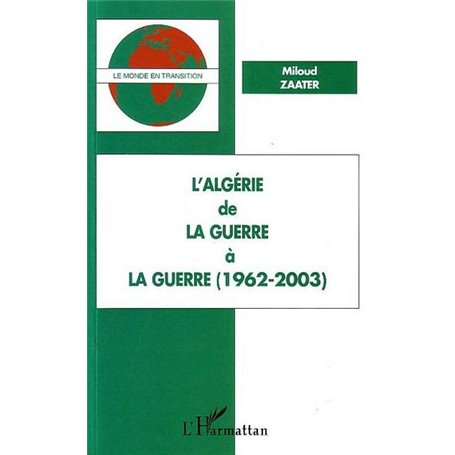 L'Algérie de la Guerre à la Guerre (1962-2003)