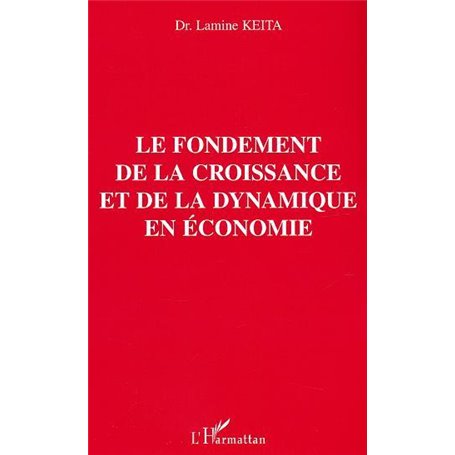 Le fondement de la croissance et de la dynamique en économie