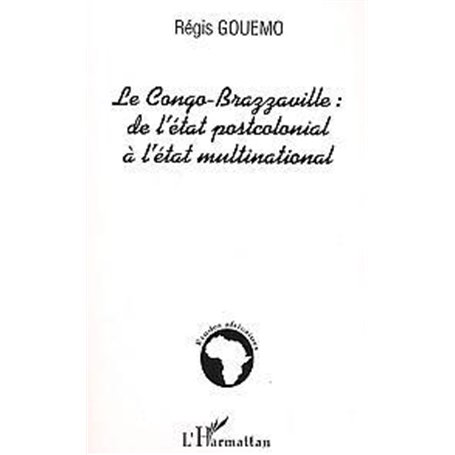 Le Congo-Brazzaville de l'état postcolonial à l'état multinational