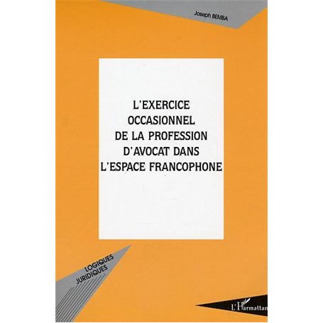 L'exercice occasionnel de la profession d'avocat dans l'espace francophone