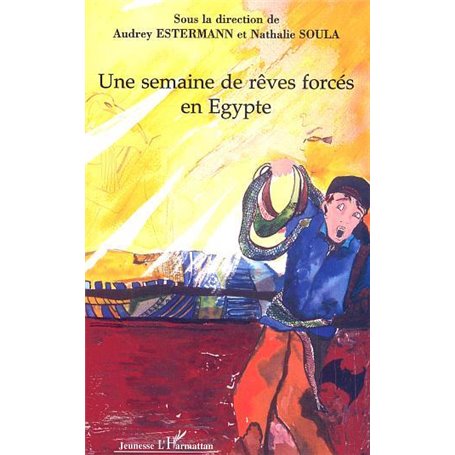 Une semaine de rêves forcés en Egypte