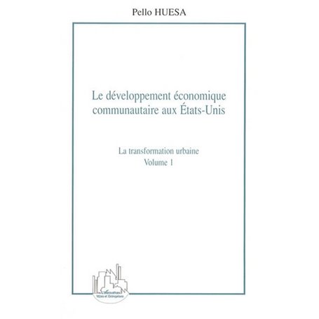 Le développement économique communautaire aux États-Unis (volume 1)
