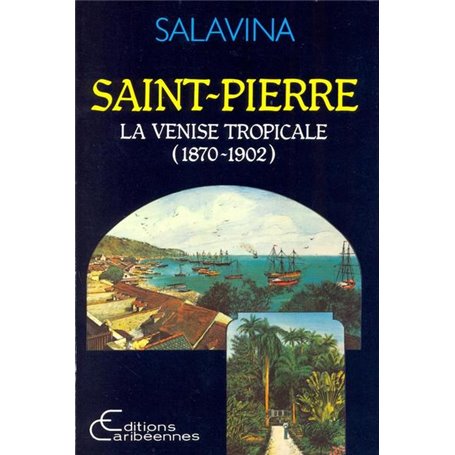 Saint-Pierre, la Venise tropicale (1870-1902)
