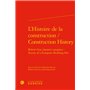 L'Histoire de la construction / Construction History