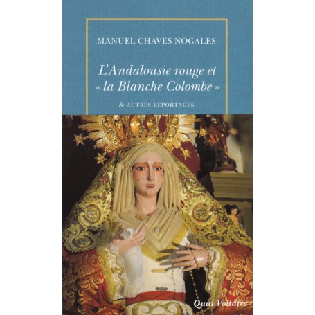 L'Andalousie rouge et "la Blanche Colombe" & autres reportages du temps de la République espagnole