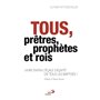 TOUS PRÊTRES, PROPHÈTES ET ROIS