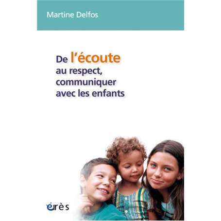De l'écoute au respect, communiquer avec les enfants