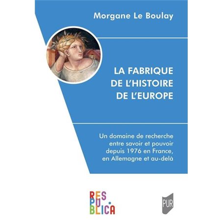 La Fabrique de l'histoire de l'Europe