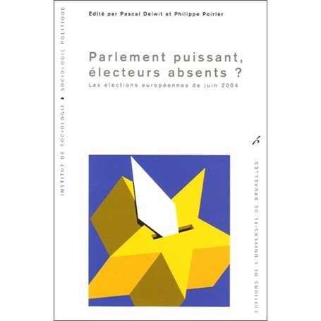 PARLEMENT PUISSANT, ELECTEURS ABSENTS? LES ELECTIONS EUROPEENNES DE JUIN 2005