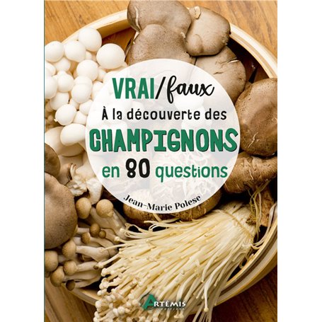 Vrai / Faux - À la découverte des champignons en 80 questions
