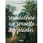 La Scandaleuse Vie sexuelle des plantes