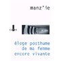 Éloge posthume de ma femme encore vivante