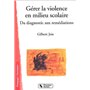 Gérer la violence en milieu scolaire du diagnostic aux remédiations
