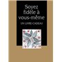 SOYEZ FIDELE A VOUS-MEME