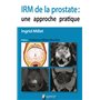 IRM DE LA PROSTATE : UNE APPROCHE PRATIQUE