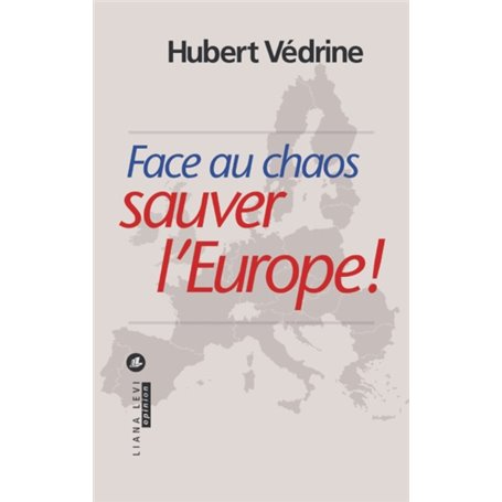 Face au chaos sauver l'Europe !