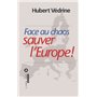 Face au chaos sauver l'Europe !