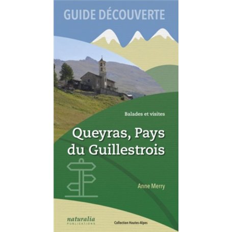 Guide découverte. Balades et visites. Queyras, Pays du Guillestrois