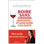 Boire sans grossir, sans excès et... sans nuire à la santé