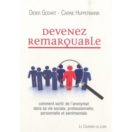 Devenez remarquable - Comment sortir de l'anonymat dans sa vie sociale