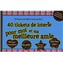40 tickets de loterie pour moi et ma meilleure amie
