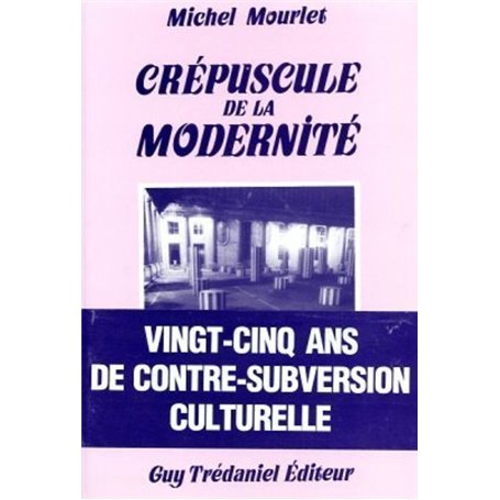 Le crepuscule de la modernite