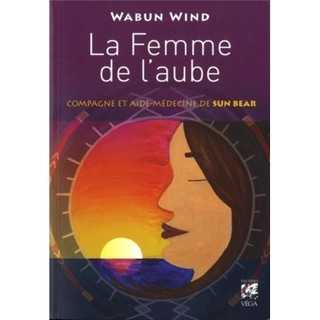 La Femme de l'aube - Compagne et aide-médecine de Sun Bear