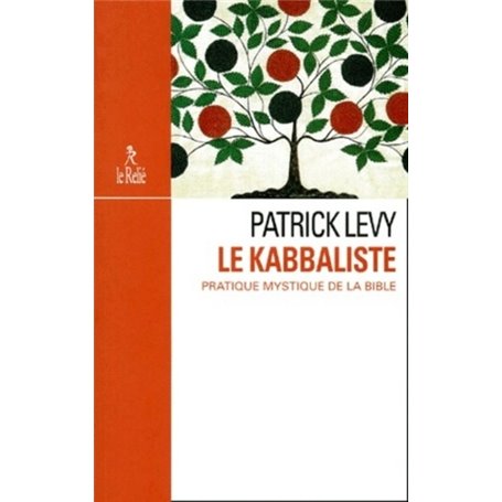 Le kabbaliste - Pratique mystique de la bible