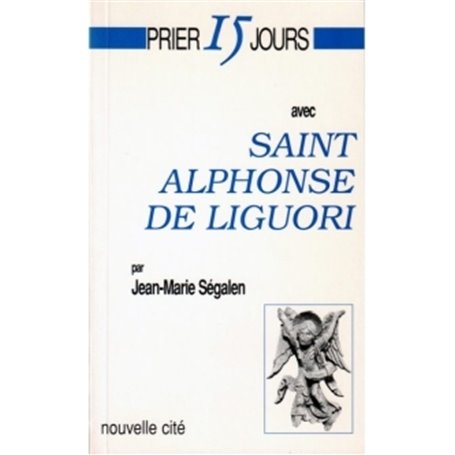Prier 15 jours avec Saint Alphonse de Liguori