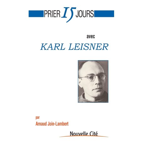 Prier 15 jours avec Karl Leisner
