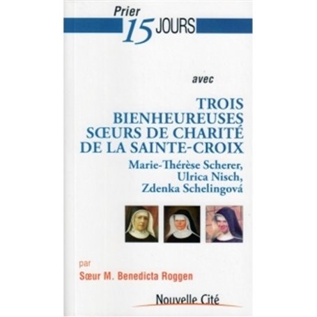 Prier 15 jours avec trois bienheureuses soeurs de charité