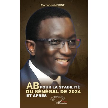 AB pour la stabilité du Sénégal de 2024 et après