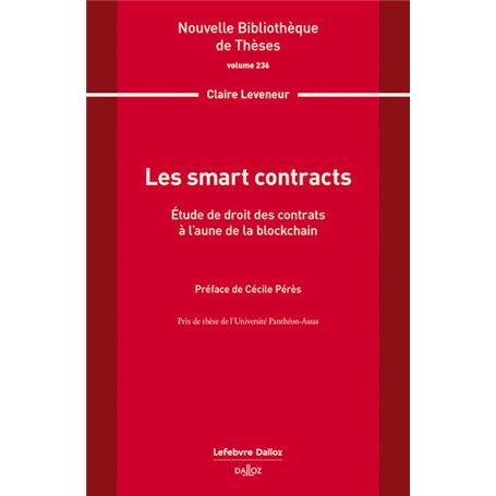Les smart contracts. Volume 236 - Étude de droit des contrats à l'aune de la blockchain