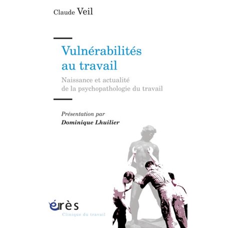 Vulnérabilités au travail naissance et actualité de la psychopathologie du travail