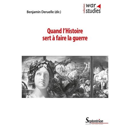 Quand l'Histoire sert à faire la guerre