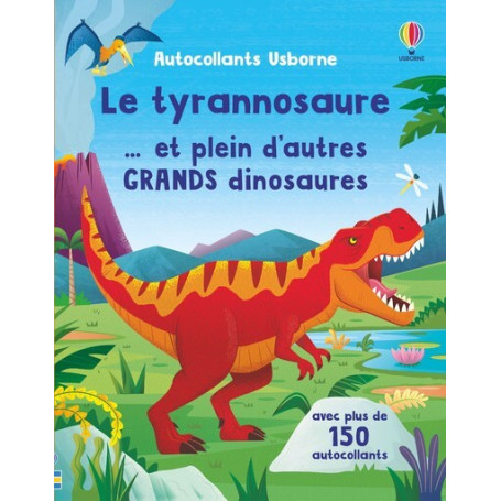 Le tyrannosaure... et plein d'autres grands dinosaures - Autocollants Usborne