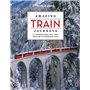 Amazing Train Journeys 2ed -anglais-