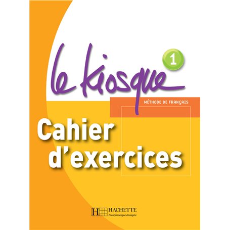 Le Kiosque 1 - Cahier d'exercices