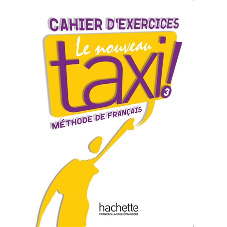 Le Nouveau Taxi ! 3 - Cahier d'exercices (B1)