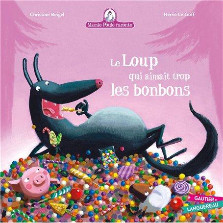 Mamie Poule raconte - Le loup qui aimait trop les bonbons