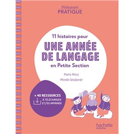 Pédagogie pratique - 11 histoires pour une année de langage en PS maternelle - Ed. 2024