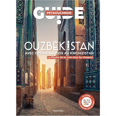 Ouzbékistan avec option randos au Kirghizistan. Guide Petaouchnok